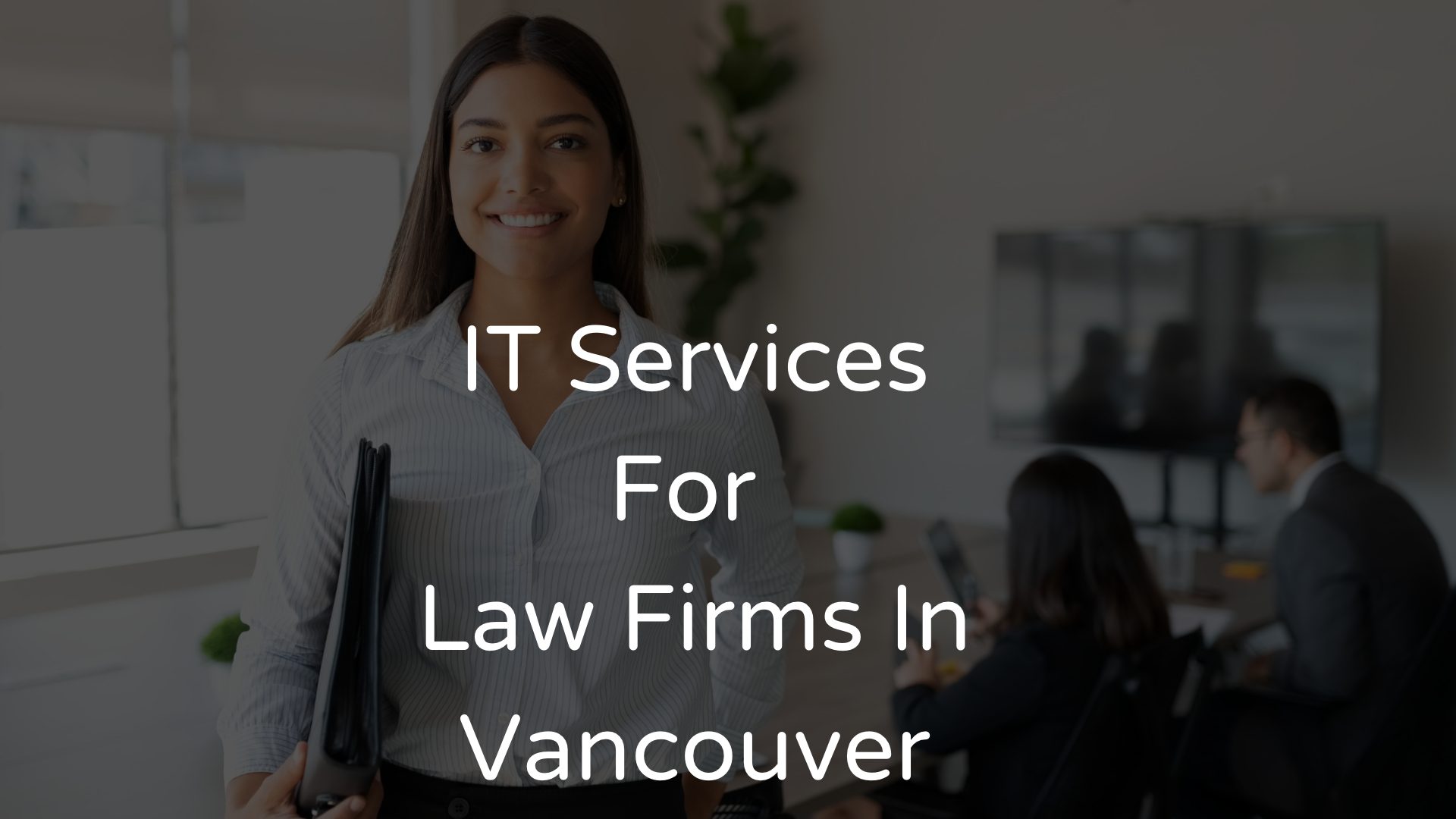 IT Services For Vancouver Law Firms