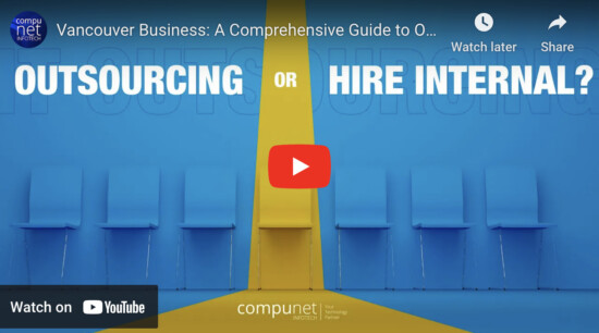 Why Your Vancouver Business Should Choose Between Outsourcing IT Services and Internal Hiring