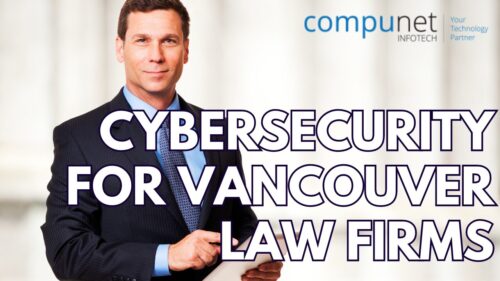 Compunet’s Cybersecurity Services Protect Vancouver Law Firms from Cyber Threats